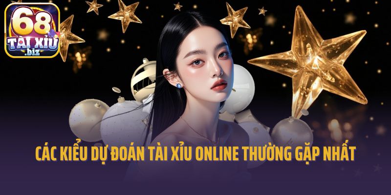 Các kiểu dự đoán tài xỉu online thường gặp nhất